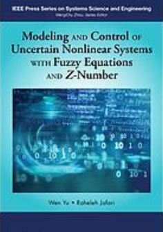 دانلود کتاب مدل سازی و کنترل سیستم های غیرخطی غیر قطعی با معادلات فازی و Z نامبر