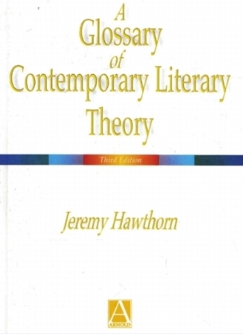 A Glossary of Contemporary Literary Theory by Jeremy Hawthorn