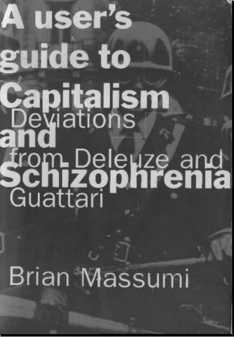 A Users Guide to Capitalism and Schizophrenia by Brian Massumi