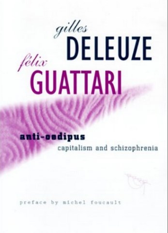 Anti-Oedipus Capitalism and Schizophrenia by Gilles Deleuze and Félix Guattari