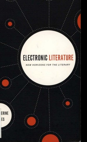 Electronic Literature New Horizons for the Literary by N. Katherine Hayles