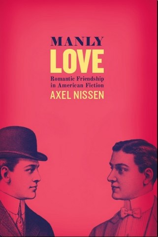 Manly love  romantic friendship in American fiction by Axel Nissen
