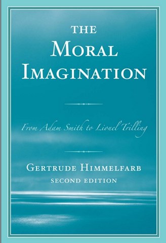The Moral Imagination From Adam Smith to Lionel Trilling by Gertrude Himmelfarb