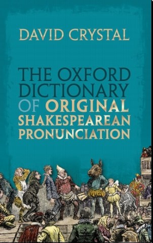 The Oxford Dictionary of Original Shakespearean Pronunciation by David Crystal