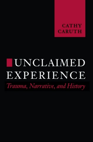 Unclaimed Experience   by Cathy Caruth