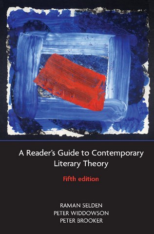 A Readers Guide to Contemporary Literary Theory by Raman Selden and Peter Widdowson and Peter Brooker