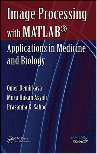 Image processing with MATLAB: applications in medicine and biology