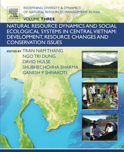Redefining Diversity & Dynamics of Natural Resources Management in Asia, Volume 3. Natural Resource Dynamics and Social Ecological Systems in Central
