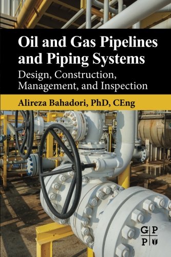 Oil and Gas Pipelines and Piping Systems. Design, Construction, Management, and Inspection