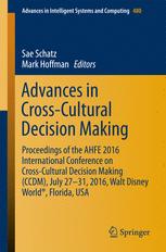 Advances in Cross-Cultural Decision Making: Proceedings of the AHFE 2016 International Conference on Cross-Cultural Decision Making (CCDM), July 27-31