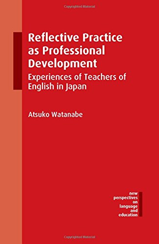 Reflective practice as professional development: experiences of teachers of English in Japan