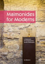 Maimonides for Moderns: A Statement of Contemporary Jewish Philosophy