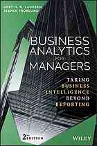 Business analytics for managers: taking business intelligence beyond reporting