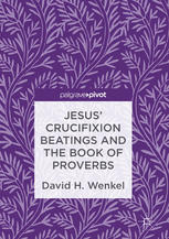 Jesus Crucifixion Beatings and the Book of Proverbs