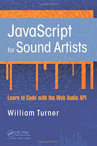 JavaScript for sound artists: learn to code with the Web Audio API