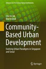 Community-Based Urban Development: Evolving Urban Paradigms in Singapore and Seoul