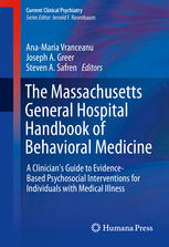 The Massachusetts General Hospital Handbook of Behavioral Medicine: A Clinicians Guide to Evidence-based Psychosocial Interventions for Individuals w