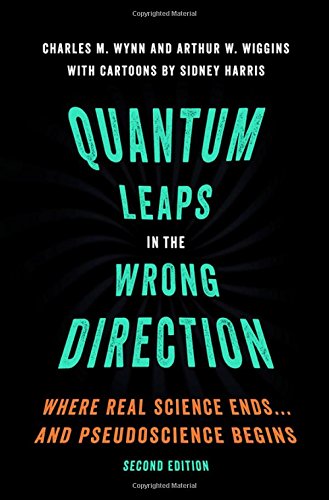 Quantum Leaps in the Wrong Direction: Where Real Science Ends...and Pseudoscience Begins