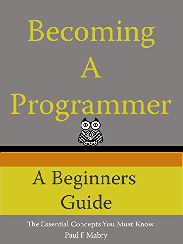 Becoming A Programmer: A Beginner’s Guide
