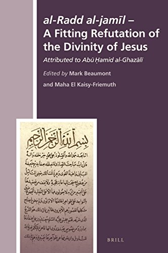 al-Radd al-jamīl - A Fitting Refutation of the Divinity of Jesus Attributed to Abū Ḥāmid al-Ghazālī