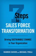 7 Steps to Sales Force Transformation: Driving Sustainable Change in Your Organization