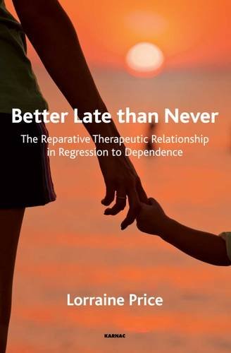 Better Late Than Never: The Reparative Therapeutic Relationship in Regression to Dependence