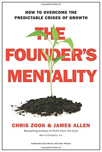 The Founder’s Mentality: How to Overcome the Predictable Crises of Growth