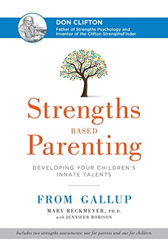Strengths Based Parenting: Developing Your Childrens Innate Talents
