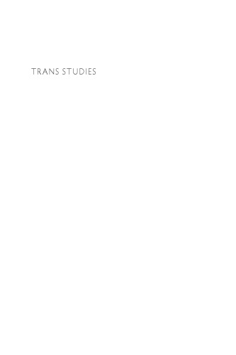 Trans Studies: The Challenge to Hetero/Homo Normativities