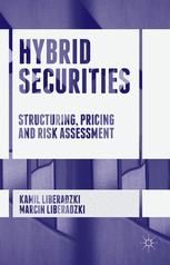 Hybrid Securities: Structuring, Pricing and Risk Assessment
