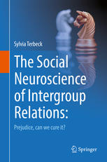 The Social Neuroscience of Intergroup Relations:: Prejudice, can we cure it?