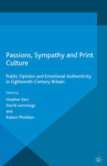 Passions, Sympathy and Print Culture: Public Opinion and Emotional Authenticity in Eighteenth-Century Britain