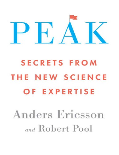 Peak: Secrets from the new science of expertise