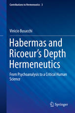 Habermas and Ricoeur’s Depth Hermeneutics: From Psychoanalysis to a Critical Human Science