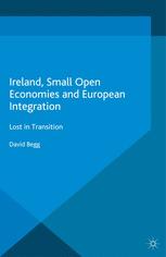 Ireland, Small Open Economies and European Integration: Lost in Transition