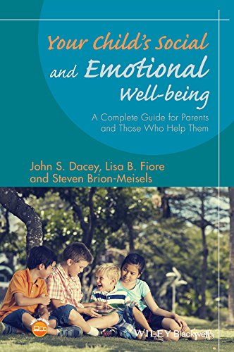 Your Child’s Social and Emotional Well-Being: A Complete Guide for Parents and Those Who Help Them