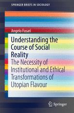 Understanding the Course of Social Reality: The Necessity of Institutional and Ethical Transformations of Utopian Flavour