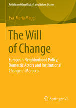 The Will of Change: European Neighborhood Policy, Domestic Actors and Institutional Change in Morocco