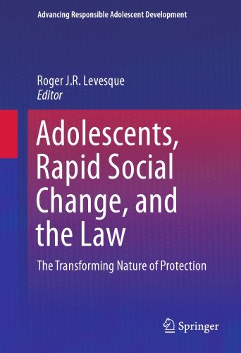 Adolescents, Rapid Social Change, and the Law: The Transforming Nature of Protection