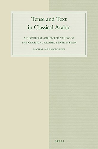 Tense and Text in Classical Arabic: A Discourse-Oriented Study of the Classical Arabic Tense System