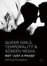 Queer Girls, Temporality and Screen Media: Not ‘Just a Phase’