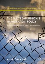 The European Union’s Immigration Policy: Managing Migration in Turkey and Morocco