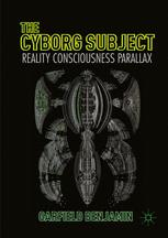 The Cyborg Subject: Reality, Consciousness, Parallax
