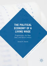 The Political Economy of a Living Wage: Progressives, the New Deal, and Social Justice