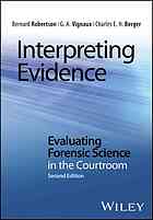 Interpreting evidence: evaluating forensic science in the courtroom