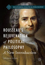 Rousseau’s Rejuvenation of Political Philosophy: A New Introduction