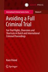 Avoiding a Full Criminal Trial: Fair Trial Rights, Diversions and Shortcuts in Dutch and International Criminal Proceedings
