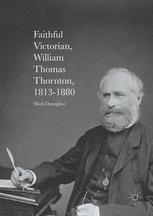 Faithful Victorian: William Thomas Thornton, 1813-1880