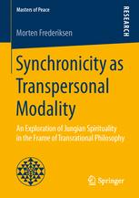 Synchronicity as Transpersonal Modality: An Exploration of Jungian Spirituality in the Frame of Transrational Philosophy