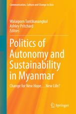 Politics of Autonomy and Sustainability in Myanmar: Change for New Hope…New Life?